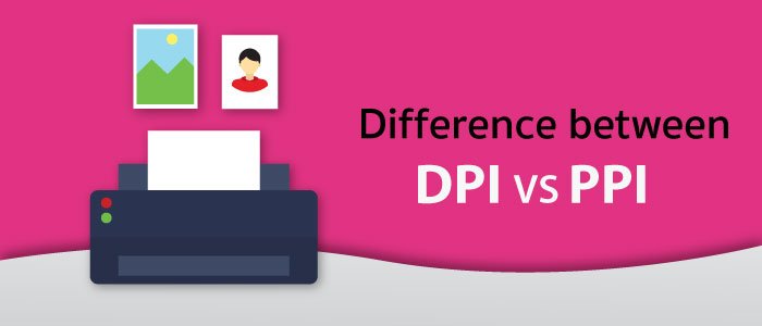 Difference between DPI and PPI